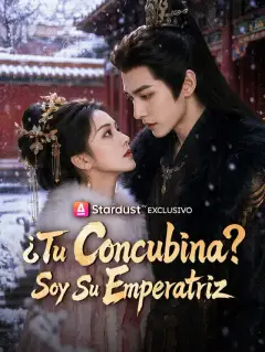 ¿Tu Concubina? Soy Su Emperatriz
