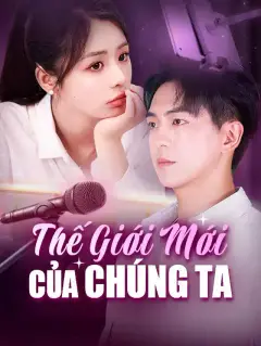 Thế Giới Mới Của Chúng Ta