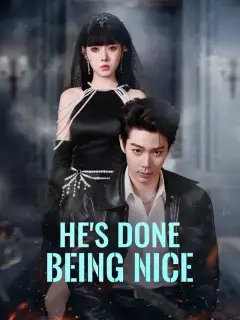 He's Done Being Nice