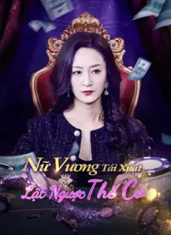 Nữ Vương Tái Xuất Lật Ngược Thế Cờ