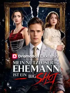 Mein nutzloser Ehemann ist ein Big Shot