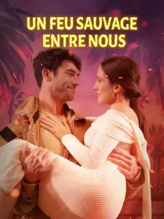 Un Feu Sauvage entre Nous