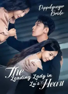 [Dubbed] Doppelganger Bride: The Leading Lady in Lu's Heart