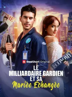 Le Milliardaire Gardien et Sa Mariée Échangée