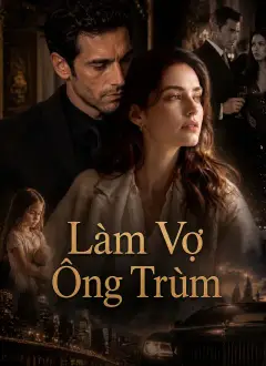 Làm Vợ Ông Trùm