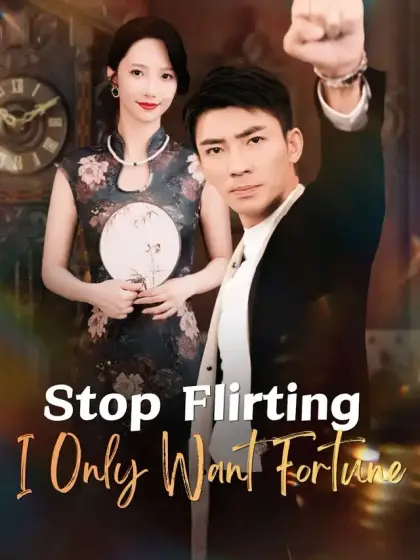 Stop Flirting, I Only Want Fortune
