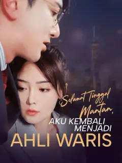 Selamat Tinggal Mantan, Aku Kembali Menjadi Ahli Waris