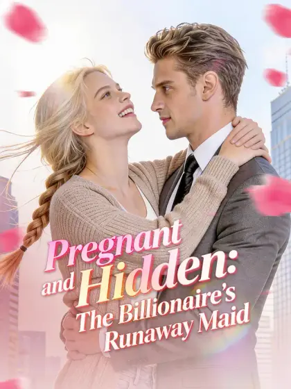 Pregnant and Hidden: The Billionaire's Runaway Maid