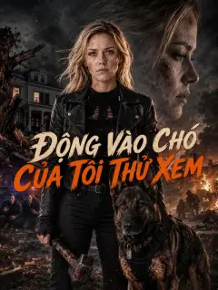 Động Vào Chó Của Tôi Thử Xem