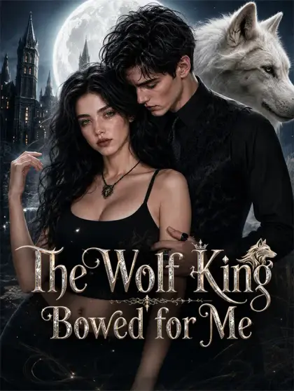 The Wolf King Bowed for Me