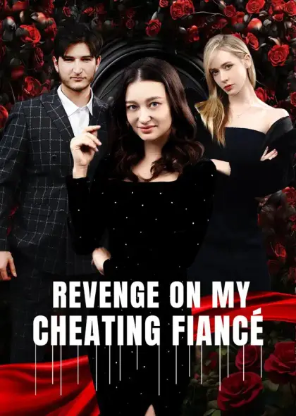 Revenge On My Cheating Fiancé