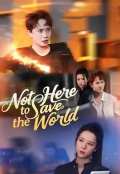 Not Here to Save the World