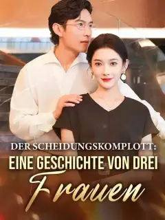 Der Scheidungskomplott: Eine Geschichte von drei Frauen