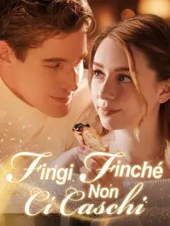 Fingi Finché Non Ci Caschi