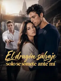 El dragón salvaje solo se somete ante mí