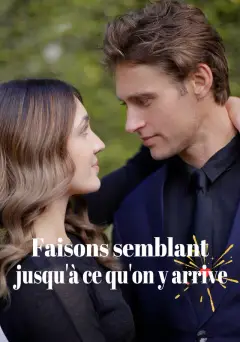 Faisons semblant jusqu'à ce qu'on y arrive