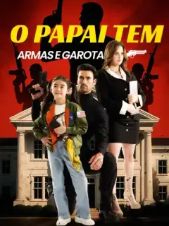O Papai Tem Armas e Garotas