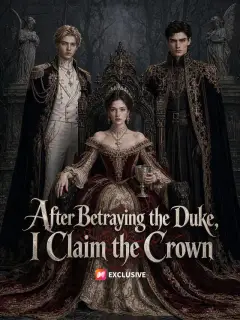 After Betraying the Duke, I Claim the Crown