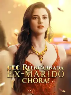 CEO Reencarnada: Ex-marido Chora!