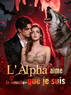 L'Alpha aime la moche que je suis