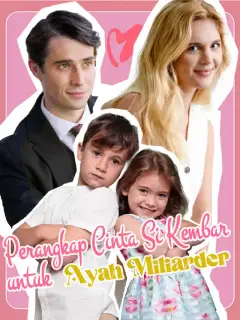 Perangkap Cinta Si Kembar untuk Ayah Miliarder