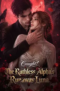 Caught! The Ruthless Alpha's Runaway Luna