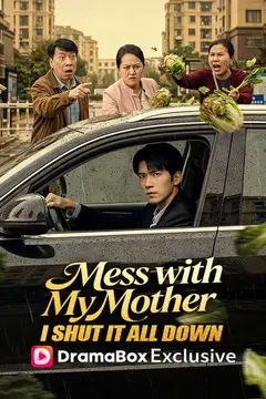 Mess with My Mother, I Shut It All Down