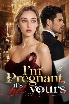 I'm pregnant, it's not yours