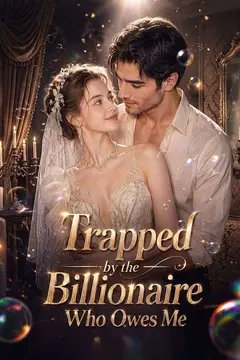 Trapped by the Billionaire Who Owes Me