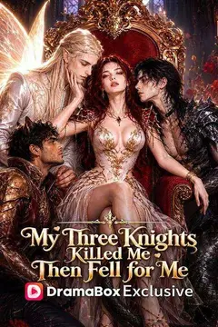 My Three Knights Killed Me,Then Fell for Me
