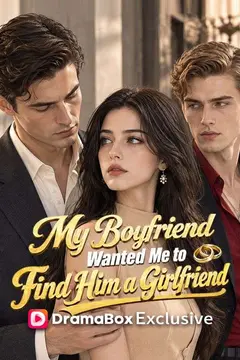 My Boyfriend Wanted Me to Find Him a Girlfriend