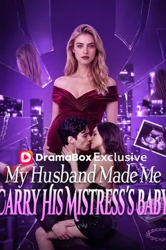 My Husband Made Me Carry His Mistress's Baby