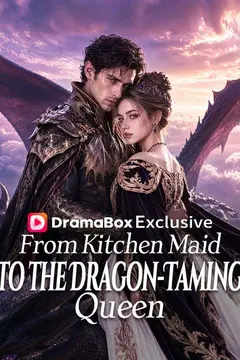 From Kitchen Maid to the Dragon-Taming Queen