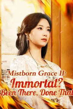 Mistborn Grace II: Immortal? Been There, Done That(DUBBED)