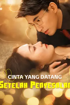 Cinta yang Datang Setelah Penyesalan