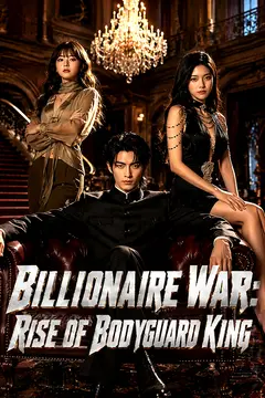 Billionaire War: Rise of Bodyguard King
