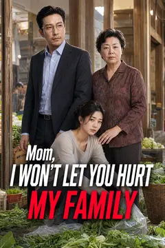 Mom, I Won't Let You Hurt My Family